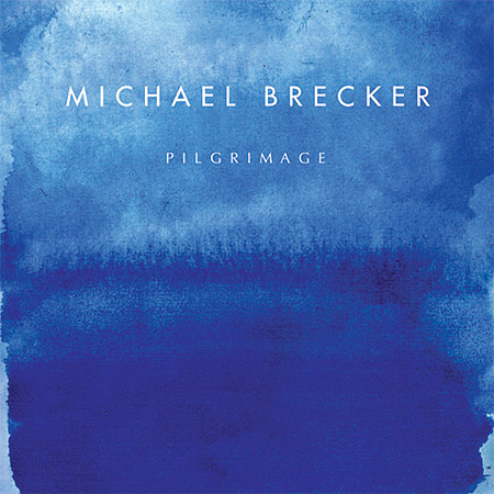 MIchael Brecker - Pilgrimage